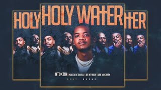 Download lagu Ntokzin, Kabza De Small & De Mthuda - Holy Water feat. Leemckrazy & Nvcho mp3