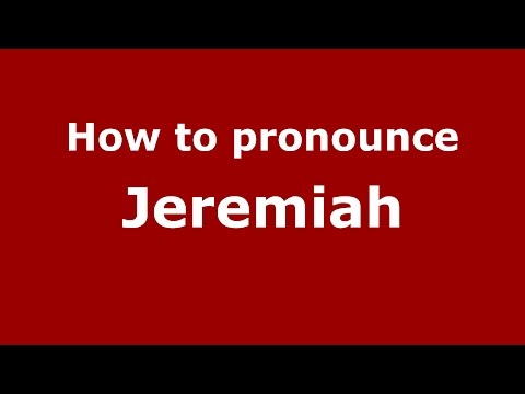 How to pronounce Jeremiah