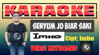 Download lagu SENYUM JO BIAR SAKI KARAOKE IMHO - VERSI KEYBOARD mp3