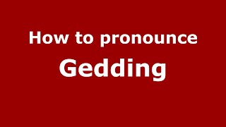How to pronounce Gedding