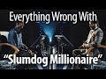 Everything Wrong With Slumdog Millionaire Everything Wrong With Slumdog Millionaire