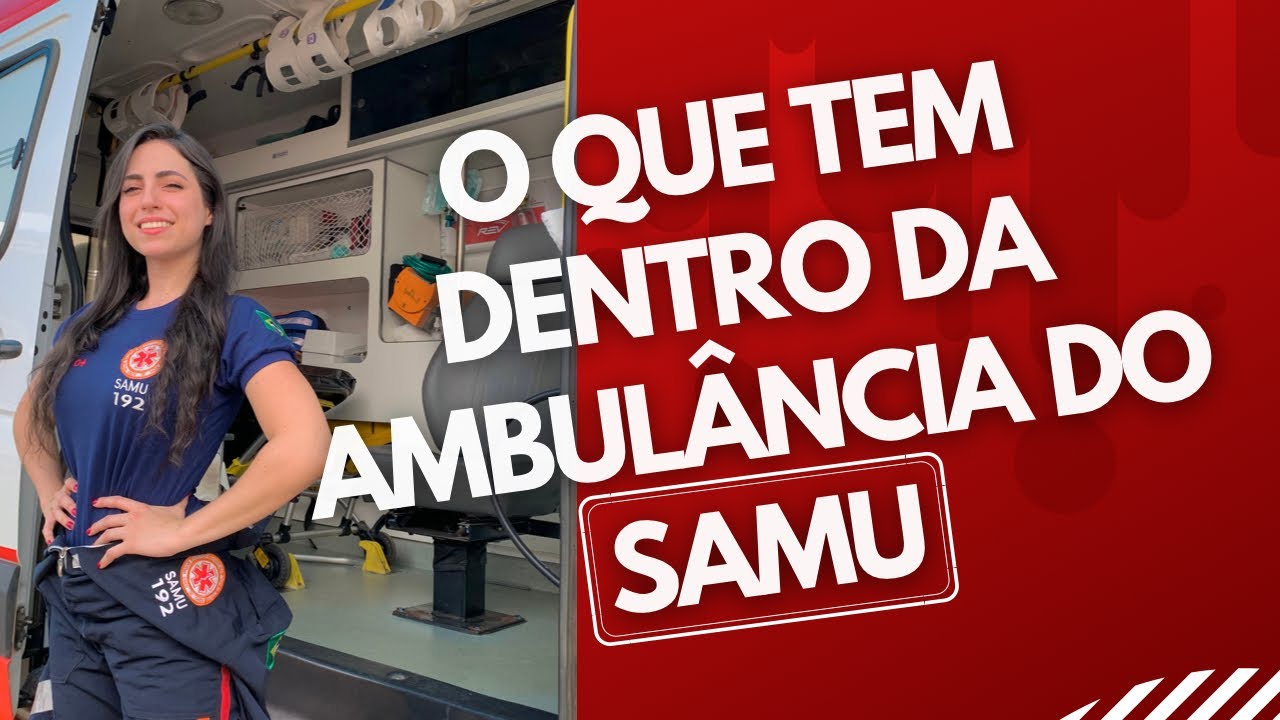 COMO É A AMBULÂNCIA DO SAMU POR DENTRO