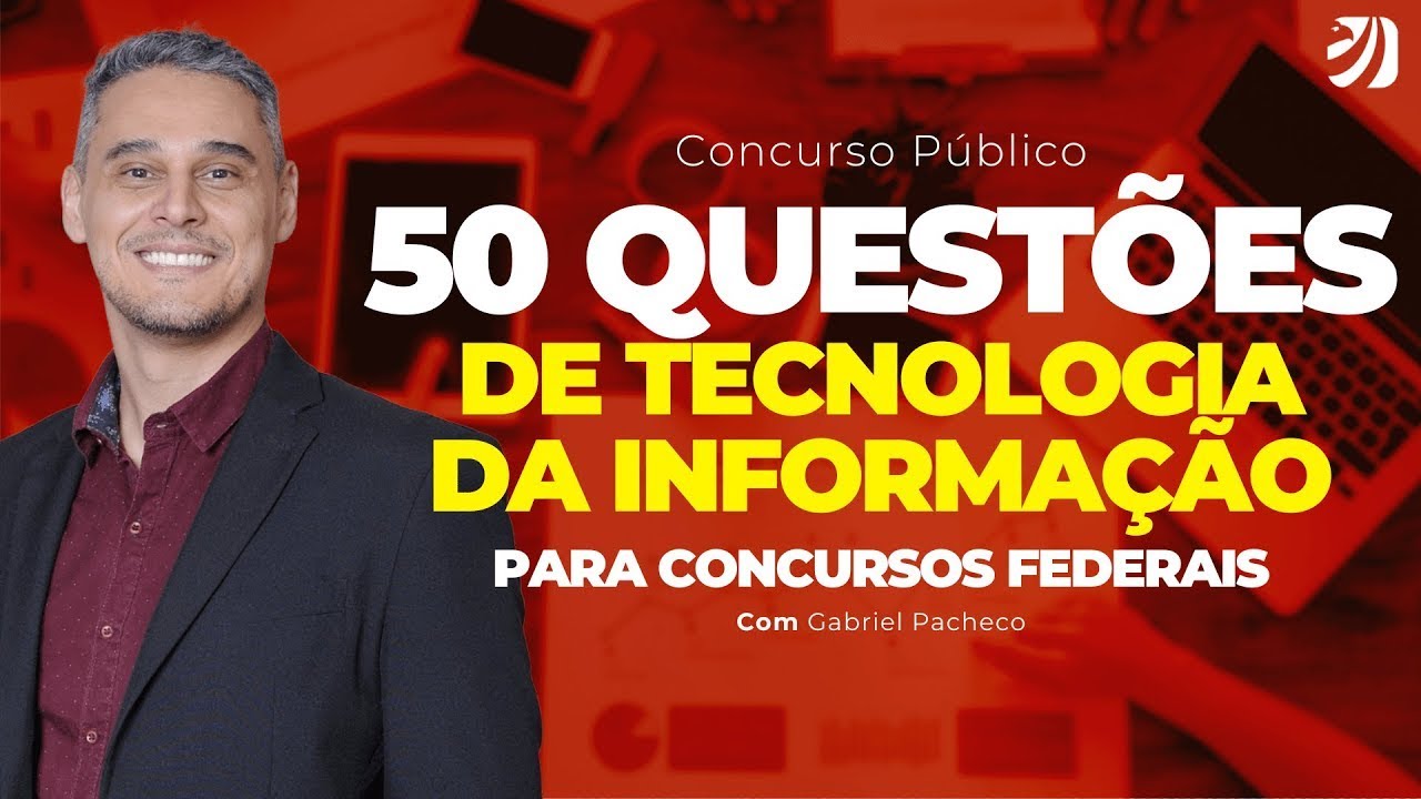 CONCURSO PÚBLICO: 50 QUESTÕES DE TECNOLOGIA DA INFORMAÇÃO PARA CONCURSOS FEDERAIS (Gabriel Pacheco)