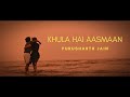 Khula Hai Aasman (Official Music Video) | Purusharth Jain
