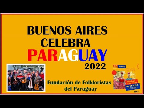 Buenos Aires Celebra Paraguay 2022 Fundación de Folkloristas del Paraguay