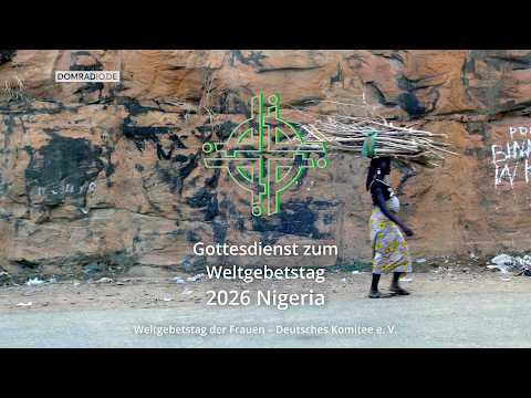Kommt! Bringt eure Last. - digitaler Gottesdienst zum Weltgebetstag 2026 Nigeria