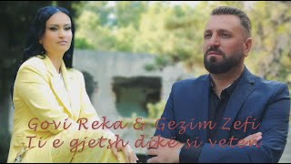 Govi Reka & Gezim Zefi - Ti E Gjetsh Dikë Si Veten