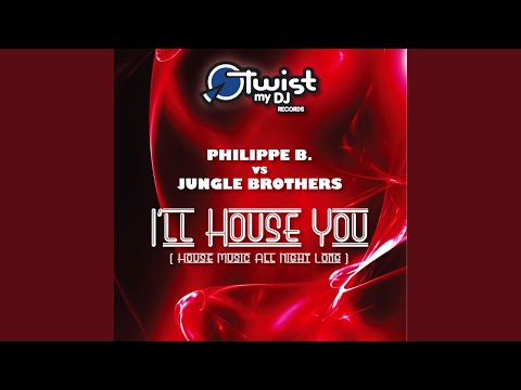 I'll House You (Philippe B vs Jungle Brothers)