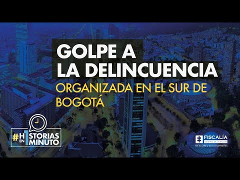 Golpe a la delincuencia organizada en el sur de Bogotá