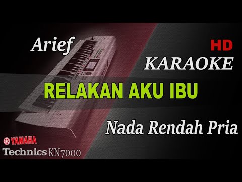 ARIEF - RELAKAN AKU IBU ( NADA RENDAH PRIA ) || KARAOKE