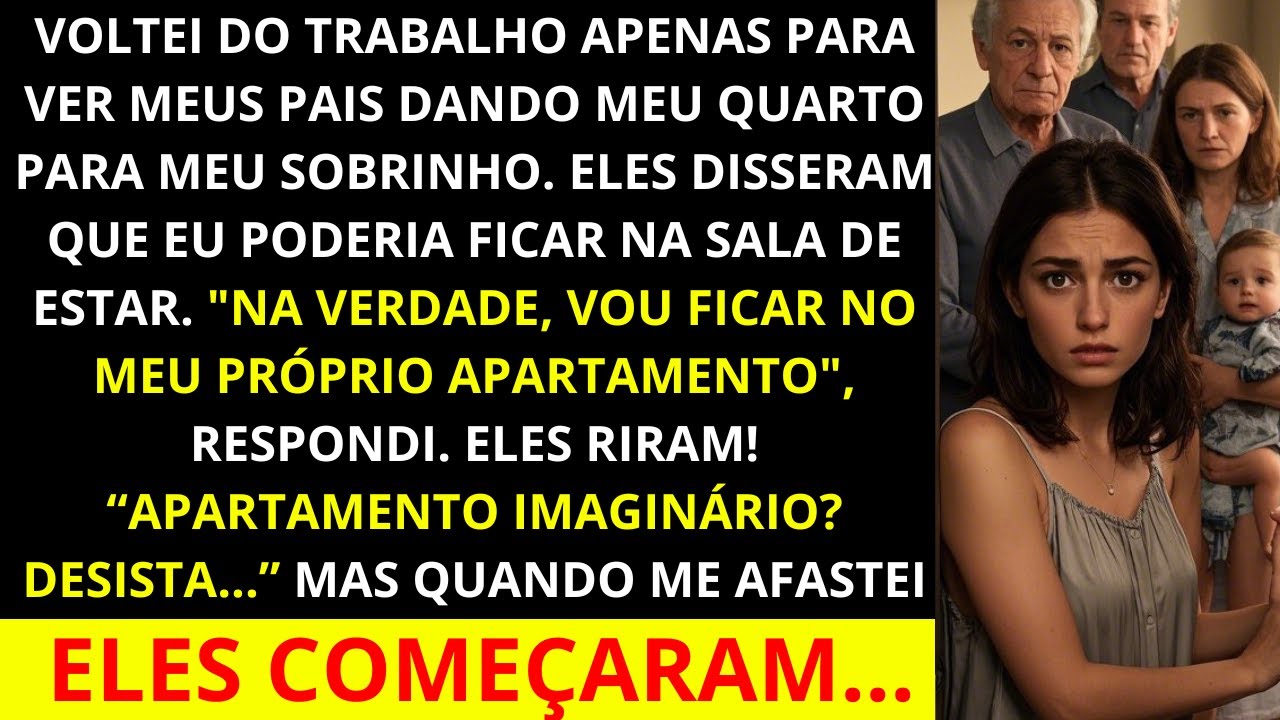 Voltei do Trabalho Só Para Ver Meus Pais Dando Meu Quarto Para Meu Sobrinho. Eles Disseram Que Eu...