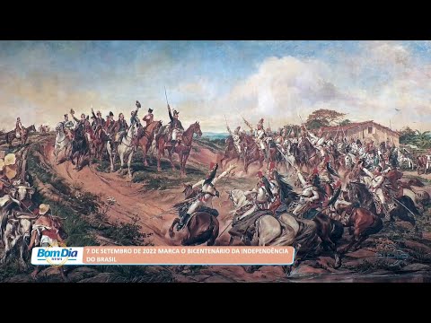 Histórias que marcam o Bicentenário da Independência do Brasil 07 09 2022