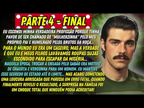 [PARTE 4 - FINAL] A HISTÓRIA REAL DESTE AVÔ 😲👴🏼 EU ESCONDI MINHA VERDADEIRA PROFISSÃO!