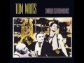 Tom Waits - Town with No Cheer