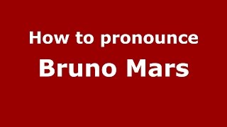 How to pronounce Bruno Mars