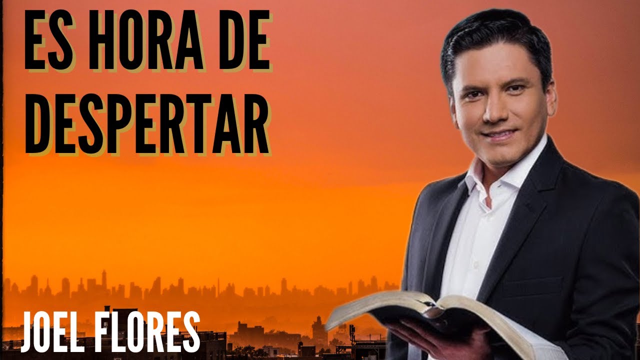 Es Hora De Despertar - Pastor Joel Flores