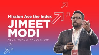 One India, One Mission - Ace the Index. Jimeet Modi, CEO & Founder, SAMCO Securities