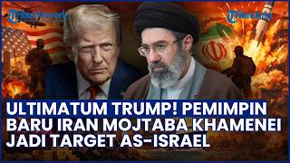 Mojtaba Khamenei Resmi Jadi Pemimpin Tertinggi Iran, Trump: Dia Tak Akan Bertahan Lama