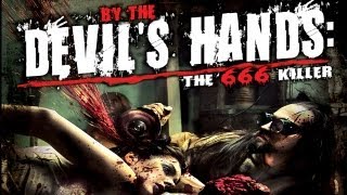 By the Devil's Hands: The 666 Killer - Horror Gore and More