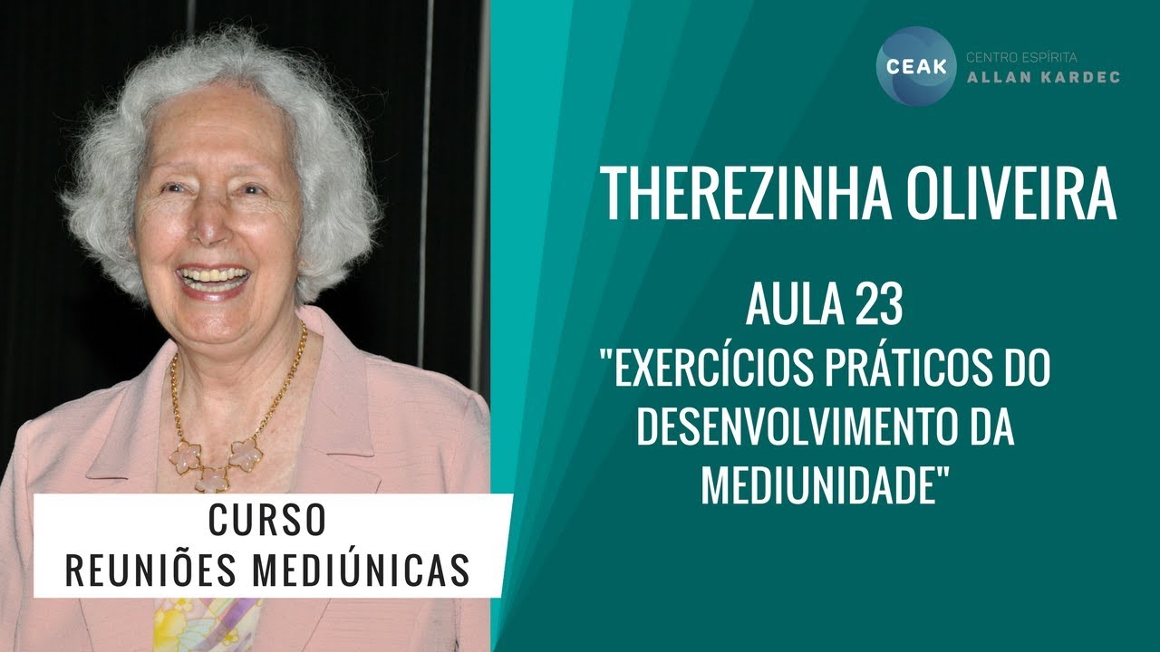 THEREZINHA OLIVEIRA - REUNIÕES MEDIÚNICAS - AULA 23 - "EXERC PRÁTICOS DO DESENV. DA MEDIUNIDADE"