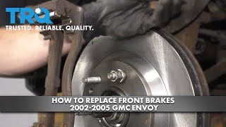 How to Replace Front Brakes 2002-2005 GMC Envoy