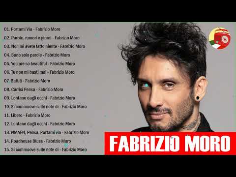 I Successi di Fabrizio Moro - Il Meglio dei Fabrizio Moro - Le migliori canzoni di Fabrizio Moro