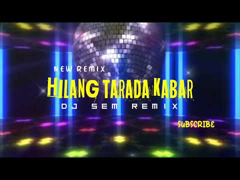 LAGU ACARA TERBARU | HILANG TARADA KABAR | DJ SEM REMIX