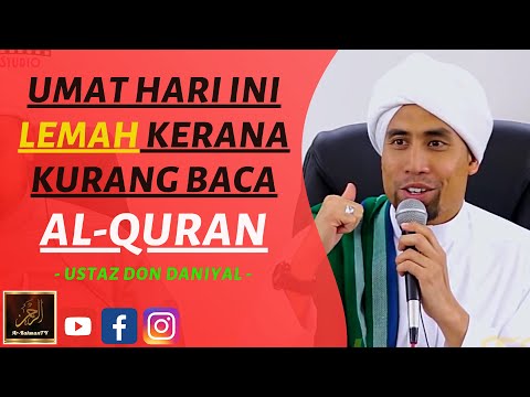 Ustaz Don Daniyal - UMAT HARI INI LEMAH KERANA KURANG BACA AL-QURAN