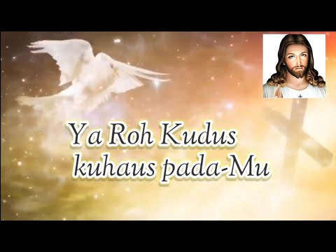 Ya Roh Kudus, kuhaus padaMU - Lirik - Lagu Pentakosta