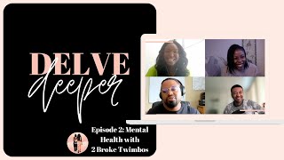 S03E02 | Delve Deeper Into... Mental Health with 2 Broke Twimbos