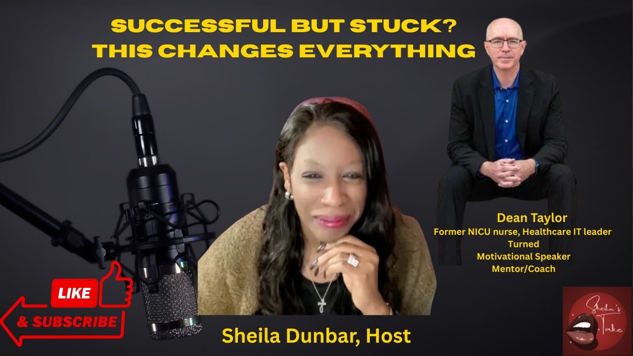SUCCESSFUL BUT STUCK? This Changes Everything | Dean Taylor | Sheila's Take