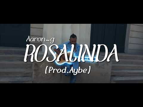 Aaron-G - ROSALINDA |OFFICIAL VIDEO| (Prod.Aybe)