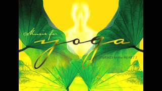 Music For Yoga - Journey To The Heart, Volume 1 (Full Album)
