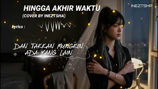Download lagu Hingga Akhir Waktu – Nineball (Cover by Ineztsha) mp3