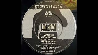 Pete Wylie & The Oedipus Wrecks - I Want The Moon, Mother (1986)
