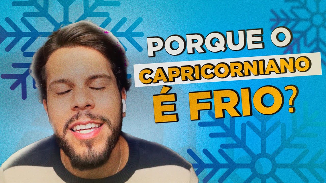 PORQUE O CAPRICORNIANO É FRIO?