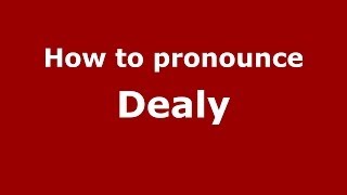 How to pronounce Dealy