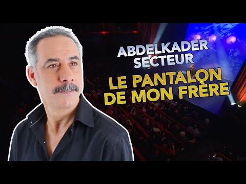 ABDELKADER SECTEUR - LE PANTALON DE MON GRAND FRÈRE