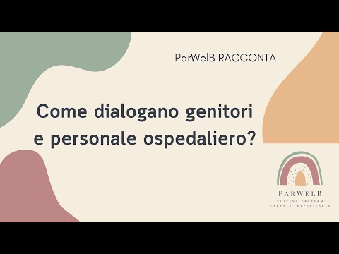 ParWelB RACCONTA Come dialogano genitori e personale ospedaliero?