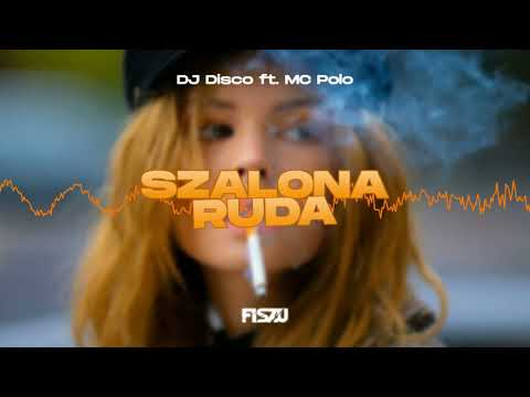 DJ Disco ft. MC Polo - Szalona Ruda (Fiszu Bootleg 2023)