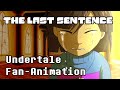 Undertale Fan Animation The Last Sentence