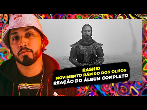 ABSURDOOOO!!!! RASHID - MOVIMENTO RÁPIDO DOS OLHOS [REAÇÃO ÁLBUM COMPLETO]