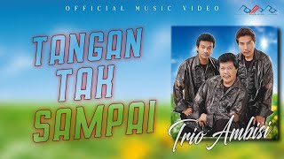 Download lagu Ambisi Trio - Tangan Tak Sampai  mp3