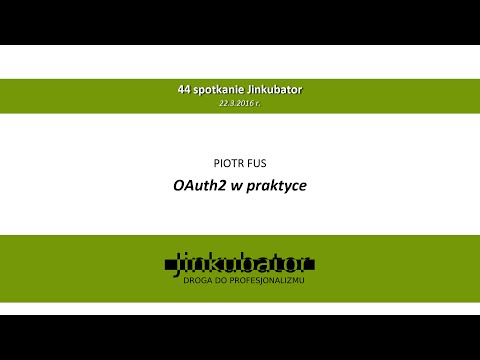 Jinkubator #44 - OAuth2 w praktyce - Piotr Fus