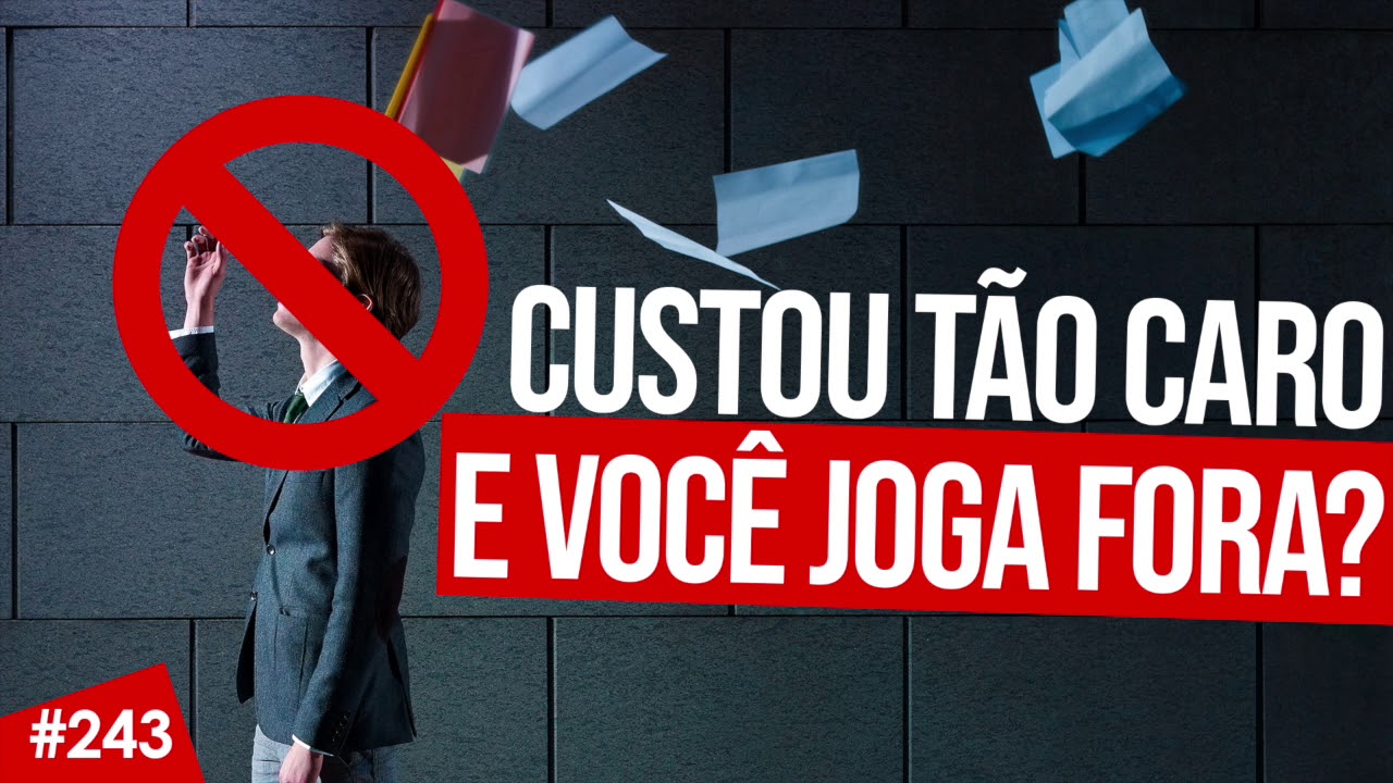 Custou tão caro e você joga fora?