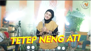 Download lagu TETEP NENG ATI - WORO WIDOWATI mp3