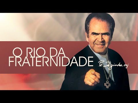 Rio Da Fraternidade - Padre Zezinho