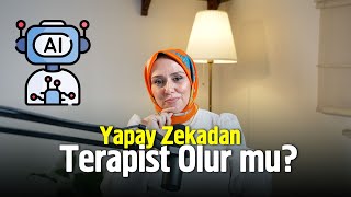 Yapay Zekadan Terapist Olur Mu?