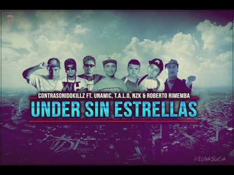 UNDER SIN ESTRELLAS   CONTRASONIDOKILLZ FT  UNAMIC NZK  Te.A.eLe.O  ROBERTO RIMEMBA