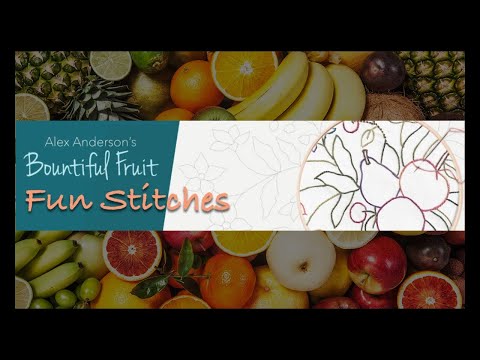 Alex Anderson LIVE - Bountiful Fruit Class 3 - Fun Stitches